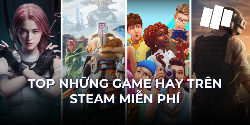 Top Game PC Steam Đáng Chơi Nhất Cho Anh Em Game Thủ